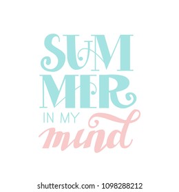 Summer in my mind. Colorful lettering on white background. Vector illustration for greeting card. Holiday time