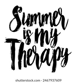 Summer is my therapy brush pen lettering, hand drawn calligraphy, T-shirt design, banner, poster, greeting card, funny summer season slogan