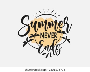 The Summer never ends. Brush lettering vector illustration of handwritten words isolated on white background