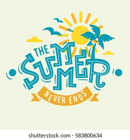 The Summer Never Ends Label Poster Sign Artistic Lettering Tee Print Custom Type Design With Coconut Palm Trees And A Sun Illustration.   Vector Graphic. 