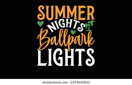 Summer nights ballpark lights - Summer Svg typography t-shirt design, Hand drawn lettering phrase, Greeting cards, templates, mugs, templates, brochures, posters, labels, stickers, eps 10. svg
