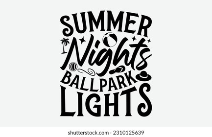 Summer Nights Ballpark Lights - Summer T-shirt Design, Typography Poster With Old Style Camera And Quote, Handmade Calligraphy Vector Illustration.