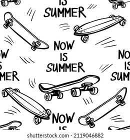 It is summer now seamless pattern with skateborads. Doodle skatebord background. Black line sketch art icon style. Cute cartoon kids teens design.