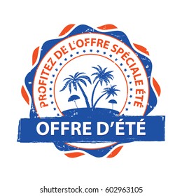 Summer offer. Take advantage of our discounts / offer (French: offer d'ete. Profitez de l'offre speciale ete) - summer label / sticker for tourism industry /  travel agencies. Print colors used
