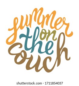 Summer on the couch - hand drawn colorful lettering. Handwritten positive motivational inspirational calligraphic phrase for typorgraphy, design, interior decor, textile.