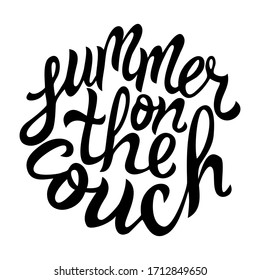 summer on the couch - hand drawn black outline lettering. Handwritten positive motivational inspirational calligraphic phrase for typorgraphy, design, interior decor, textile/