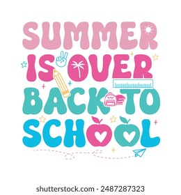 Summer is over Back to School. Back To School.Kindergarten T-Shirt Design, Posters, Greeting Cards, Textiles, and Sticker Vector Illustration