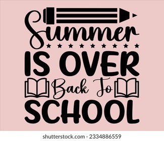 Summer Is Over Back To School Svg Design,Back To school Svg,Teacher svg design, Teacher Gift ,School and Teach,Cut Files for Cricut,school, education, happy, success,Welcome back to school svg