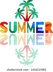 Summer and palm trees - colorful cheerful inscription and image of plants. Another reflection below. For banners, posters and prints on clothing (T-shirts).