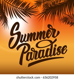 Summer paradise. Hand drawn lettering on background with palm leaves. Design elements for poster, flyer. Vector illustration