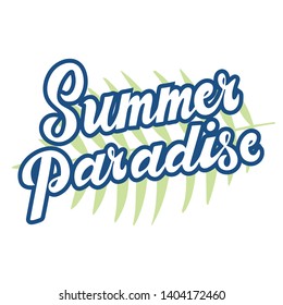 Summer paradise handwritten quote, slogan. Handwritten cursive phrase with leaves background for gretting card, T shirt, banner, poster, typography design