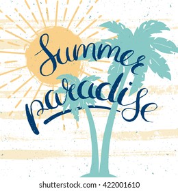 summer paradise poster, vector summer card with sun, palms and hand drawn lettering on a grungy background