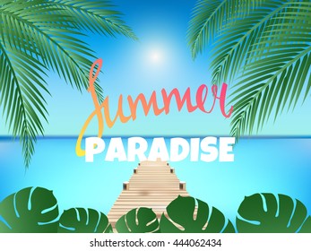 Summer Paradise poster. Summer vector illustration with  palm trees, palm leaves and pier.