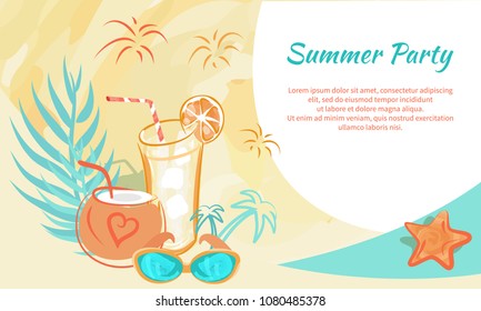 Summer party poster with cocktails in transparent glasses with slices of orange and in coconut shell with straw, sun glasses and exotic plants with place for text