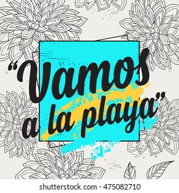 Summer party poster with quote. Let's go to the beach. Holiday background with tropical flowers.