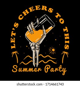 Summer party with skull hand holding glass illustration. Let's cheers to this typography for t-shirt design, sticker, or poster