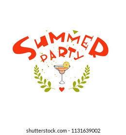 Summer party- unique handdrawn lettering phrase with cocktail illustration and decor elements. Vector art