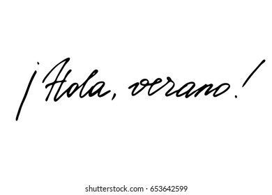 Summer phrase spanish text handwriting Hello summer in Spanish. Handwritten black text isolated on white background, vector. Each word is on the separate layer