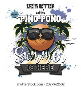 Summer ping-pong poster. Life is better with ping-pong. Summer is here. Pattern for design poster, logo, emblem, label, banner, icon. Grunge style. Vector illustration