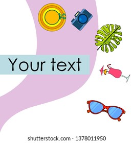 Summer postcard design. Sunglasses, camera, cocktail, leaf of a tropical plant, hat. Vector background