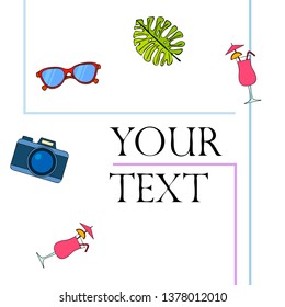 Summer postcard design. Sunglasses, camera, cocktail, leaf of a tropical plant, hat. Vector background