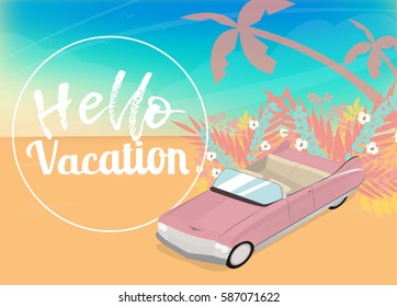 Summer poster: beach, sky, sea, ocean, car and tropic plants. Hello Vacation. Vector illustration.