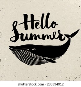 Summer poster design. Cool vector poster with a whale and motivational lettering. Brush pen lettering. Hand made typography. Hello summer! 