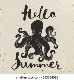 Summer poster design. Cool vector poster with an octopus and motivational lettering. Brush pen lettering. Hand made typography. Hello summer! 