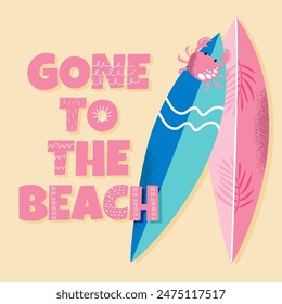 Summer poster Gone to the beach with surfboards and crab. Vector illustration with texture.