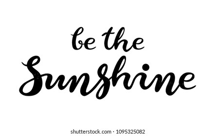 Summer poster - hand drawn lettering be the Sunshine black and white, isolated. Flat design card perfect for prints, flyers, banners, invitations, special offer background and more.