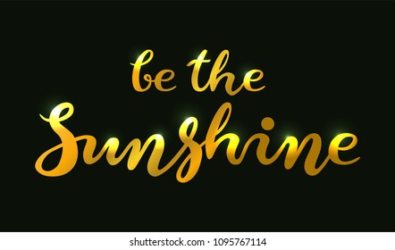 Summer poster - hand drawn lettering be the Sunshine gold text on black background. Flat design card perfect for prints, flyers, banners, invitations, special offer background and more.