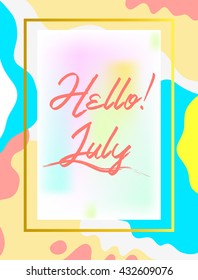 Summer Poster With Hello July Text. Stylish And Trendy Flier. Vector Illustration.