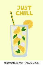 Summer poster. Lemonade in a glass with a straw and hand drawn qoute Just Chill. Cartoon summer drink with lemons, mint leaves and ice cubes.