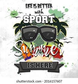 Summer poster. Life is better with sport. Summer is here. Pattern for design poster, logo, emblem, label, banner, icon. Grunge style. Vector illustration