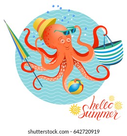 Summer poster of octopus with summer hat, glasses, bag and umbrella ready for beach season. Hand written hello summer quote. Vector illustration in eps10 format.
