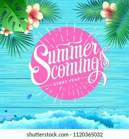 Summer poster on blue wooden background. Lettering typograrhy poster summer coming every year