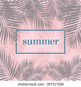 Summer poster. Palm leaves background. Modern poster, card, flyer, t-shirt, apparel design. Vector Illustration. EPS 10