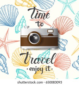 Summer poster with photo realistic camera on background with hand drawn seashells. Hand made quote 'Time to travel. enjoy it'. Sketch, lettering. Banner, flyer, brochure. Advertising