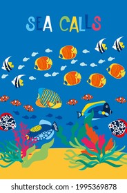 Summer poster with tropical fish swimming in the sea and the inscription "the sea calls". Sea, ocean, marine life, underwater world, landscape, travel, diving. Vector illustration, flat, background