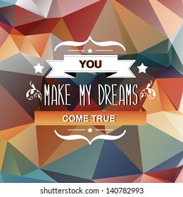 Summer poster You make my dreams come true.Typography.Vector illustration.