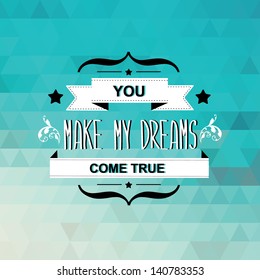 Summer poster You make my dreams come true.Typography.Vector illustration.