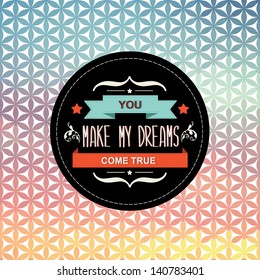 Summer poster You make my dreams come true.Typography.Vector illustration.