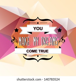 Summer poster You make my dreams come true.Typography.Vector illustration.