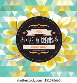 Summer poster You make my dreams come true.Typography.Vector illustration.