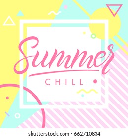 Summer poster.Hand drawn lettering summer chill with geometric elements in memphis style.Abstract design card perfect for prints, flyers,banners,invitations,special offer and more.