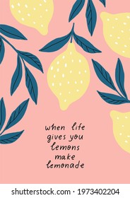 Summer print in flat style with lemon. Hand drawn quote When life gives you lemons make lemonade.