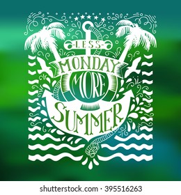 Summer quote with anchor at  blurred green background. Motivation Summer lettering text. Less monday more summer. Hand drawn quote vector illustration. Summer quote. Summer for rest, travel. Summer.