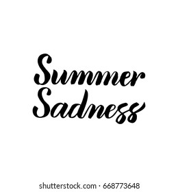 Summer Sadness Handwritten Calligraphy. Vector Illustration of Lettering Isolated over White Background.