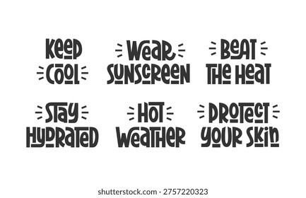Summer Safety Quotes Collection. Vector Hand Lettering Heat Awareness. Short Summer Phrases Set. Protect Your Skin, Stay  Hydrated, Wear Sunscreen.