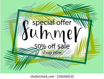 SUMMER SALE 50 % OFF - background loyout.Lettering design with palm, frame. Exotic floral dessign for  banner, flyer, invitation, poster, greeting card, discount. Vector illustration EPS 10